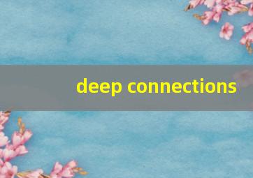 deep connections